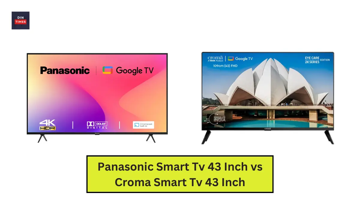 Panasonic Smart Tv 43 Inch vs Croma Smart Tv 43 Inch