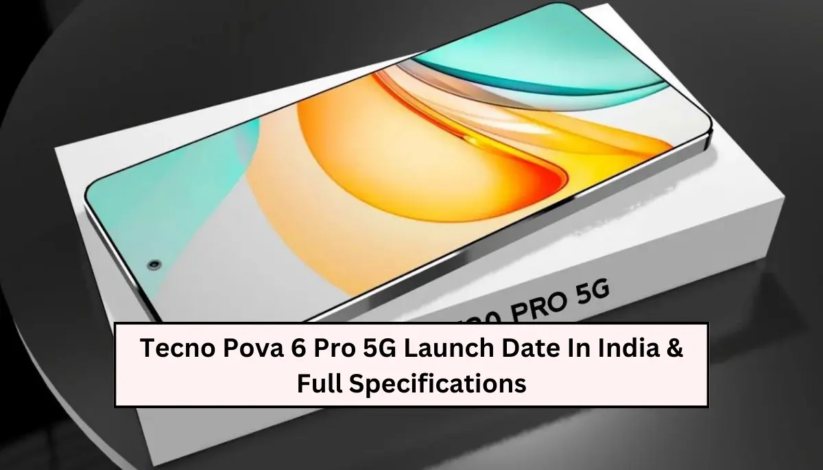 Tecno Pova 6 Pro 5G Launch Date In India